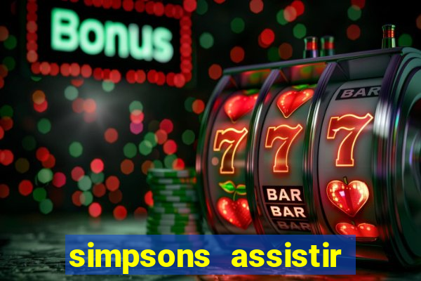 simpsons assistir online dublado